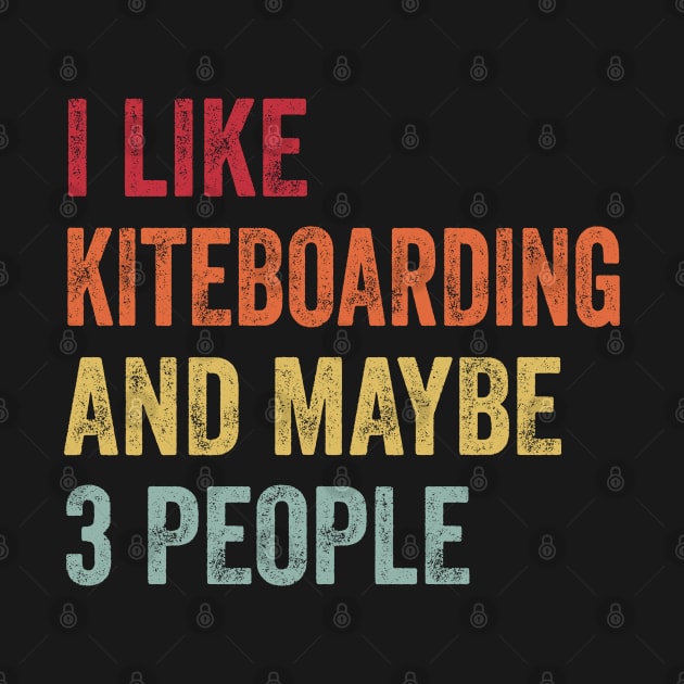 I Like Kiteboarding & Maybe 3 People Kiteboarding Lovers Gift by ChadPill