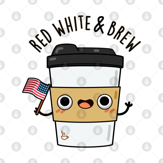 Red White And Brew Cute Coffee Pun by punnybone