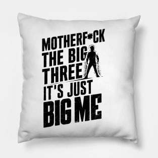 Motherf*uck The Big Three It's Just Big Me Pillow