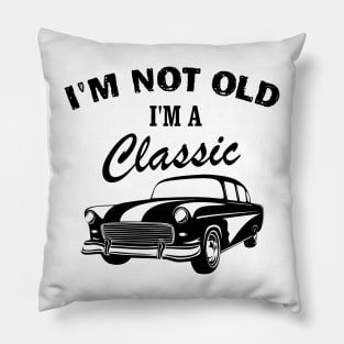 I'm Not Old I'm Classic Funny Car Graphic - Men & Women Pillow