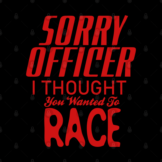 Sorry Officer I Thought You Wanted To Race by pako-valor