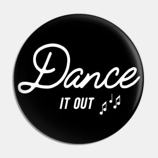 Dance it out Pin