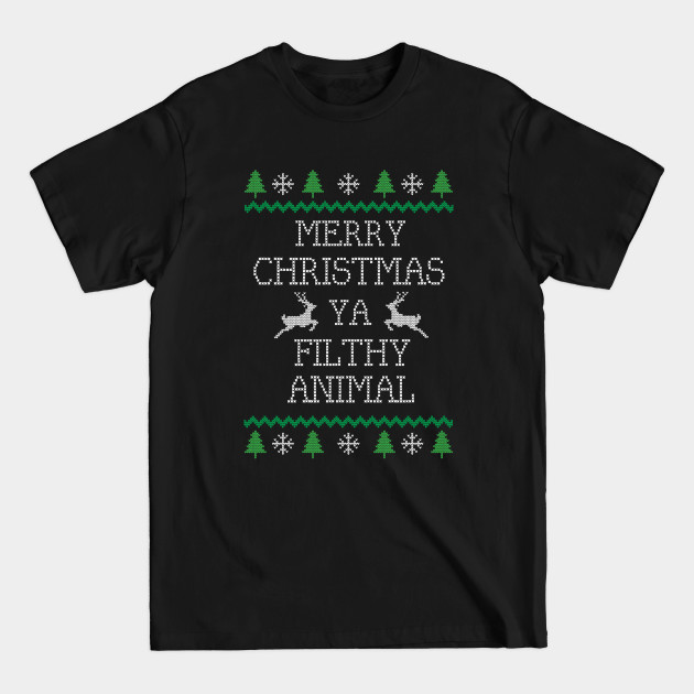 Merry Christmas Ya Filthy Animal - Merry Christmas Ya Filthy Animal - T-Shirt