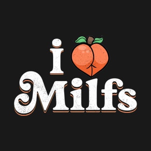 I heart milfs peach gym -  i love milfs and hot moms - hot moms and hot milfs milf hunter T-Shirt