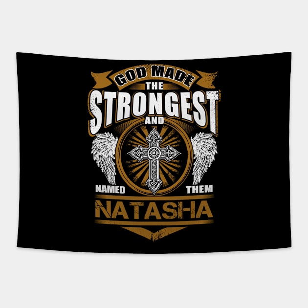 Natasha Name T Shirt - God Found Strongest And Named Them Natasha Gift Item Tapestry by reelingduvet