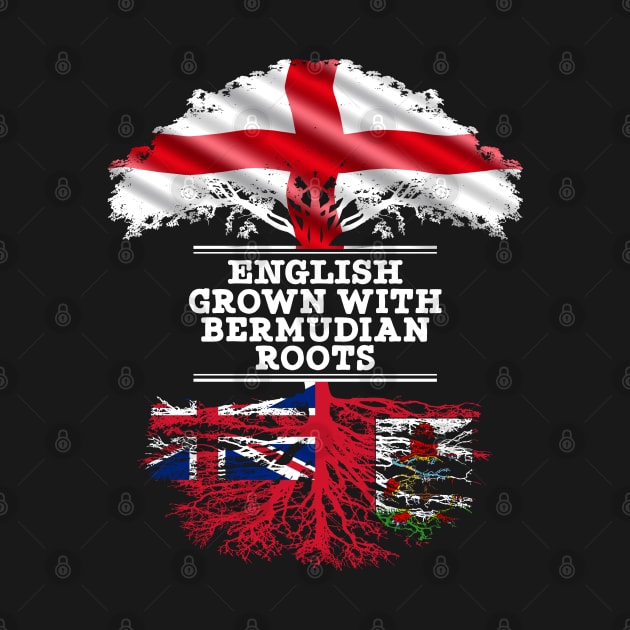 English Grown With Bermudian Roots - Gift for Bermudian With Roots From Bermuda by Country Flags