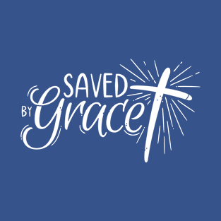 Saved by Grace T-Shirt