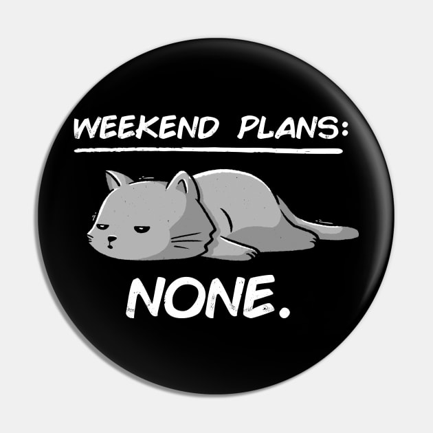 No Weekend Plans - Lazy Cute Funny Cat Gift Pin by eduely