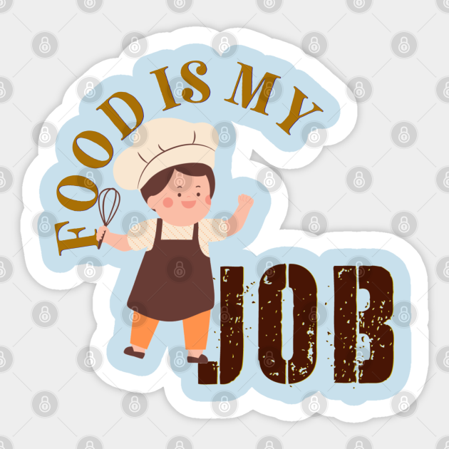 food is my job - Chef Funny - Sticker