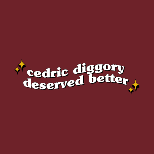 Cedric Diggory deserved better T-Shirt