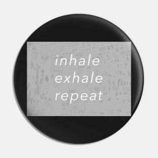 Inhale, Exhale, Repeat Pin