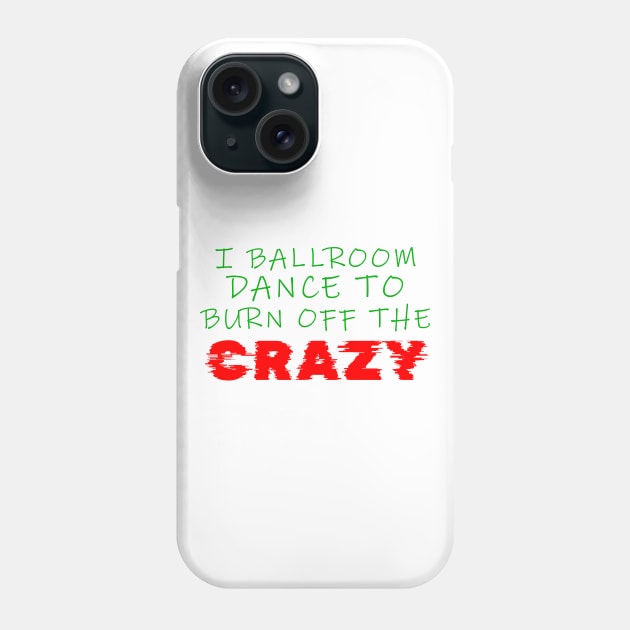 i ballroom dance to burn off the crazy Green Red Glitch Phone Case by Dolta