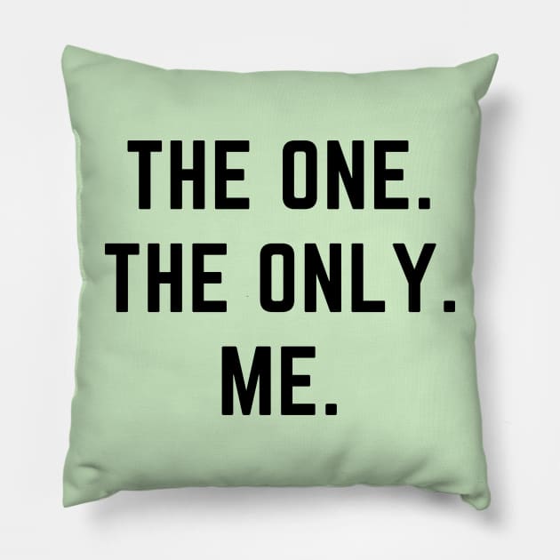 The one. The only. Me.- a design for the self confident Pillow by C-Dogg