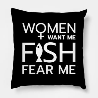 Women want me, fish fear me Pillow