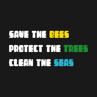 Save the bess protect the trees clean the seas T-Shirt