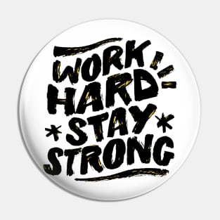 Work Hard Stay Strong Pin