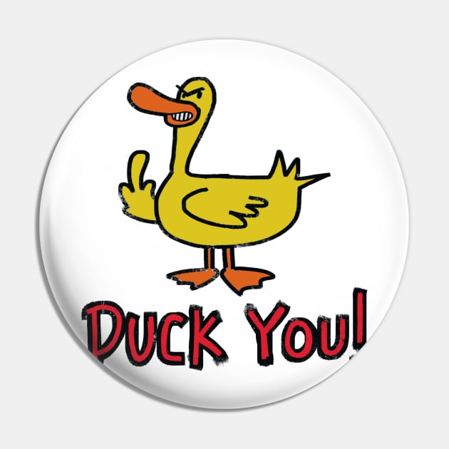 Duck You! Pin by wolfmanjaq