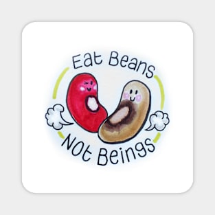 Eat Beans Not Beings Magnet