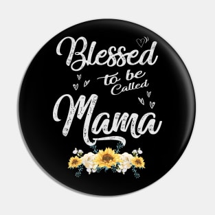 mothers day blessed to be called mama Pin