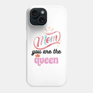 MOM YOU ARE THE QUEEN Phone Case
