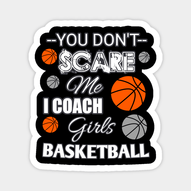 You Don't Scare Me I Coach Girls Basketball - Halloween Sports Magnet by MaystarUniverse