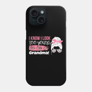 I Know I Look Too Young To Be a Grandma, Funny Young Groovy Cool Best Grandma Mother's Day Humor Phone Case