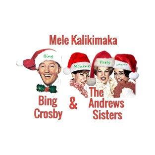 Mele Kalikimaka - Bing Crosby & The Andrews Sisters T-Shirt