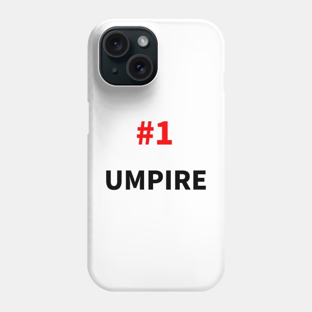 number one umpire Phone Case by NumberOneEverything