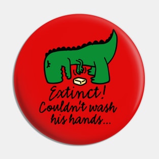 Wash your hands! Corona virus Extinct Couldn't wash his hands Covid Pin