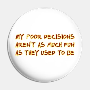 My poor decisions Pin