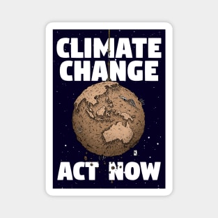 CLIMATE CHANGE - ACT NOW Magnet