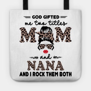 God gifted me two titles mom and nana and I rock them both Tote