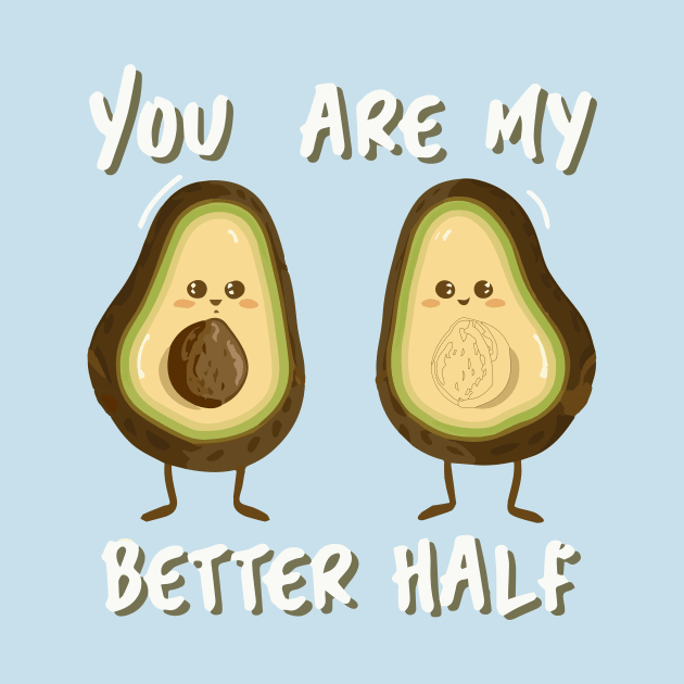 You are my Better Half by Salaar Design Hub