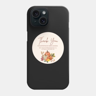 ThanksGiving - Thank You for supporting my small business Sticker 18 Phone Case