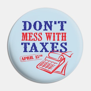 Don't Mess With Taxes Pin