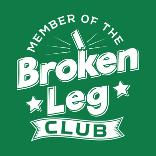 Member Of The Broken Leg Club T-Shirt