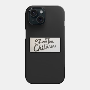 For The Children Phone Case