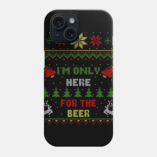 I'm Only Here For The Beer Ugly Christmas Sweater Style Phone Case by Nerd_art