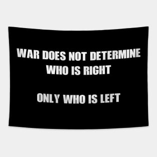 War does not determine who is right - only who is left Tapestry