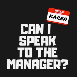 Can I Speak to The Manager Funny Karen Meme T-Shirt