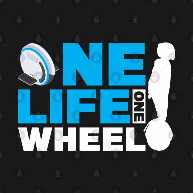 One Life One Wheel - EUC Electric Unicycle by Funky Prints Merch