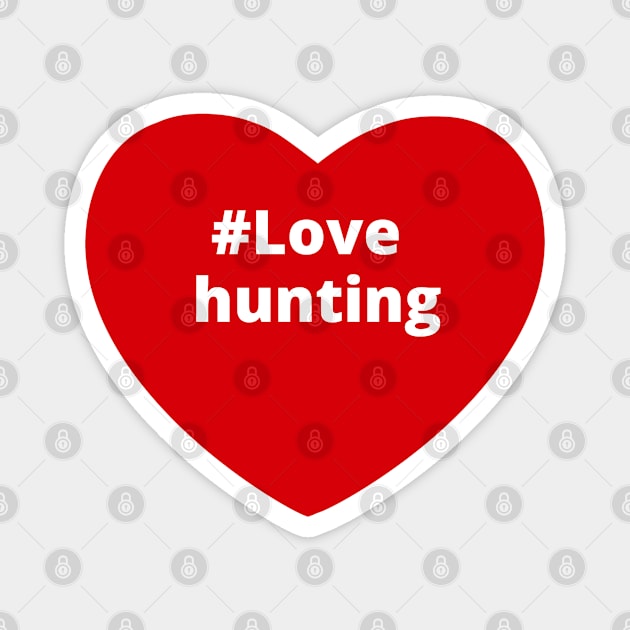 Love Hunting - Hashtag Heart Magnet by support4love