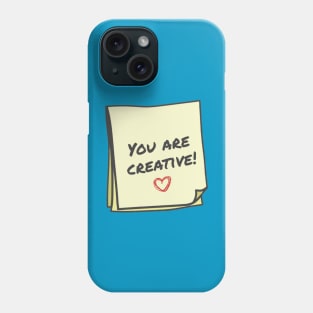 You are creative Phone Case