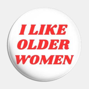 I Like Older Women Pin