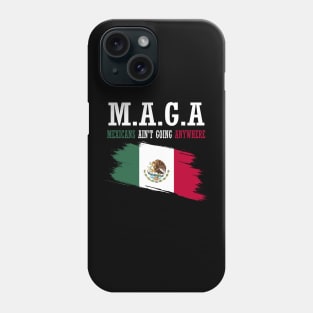 mexicans-aint-going-anywhere Phone Case