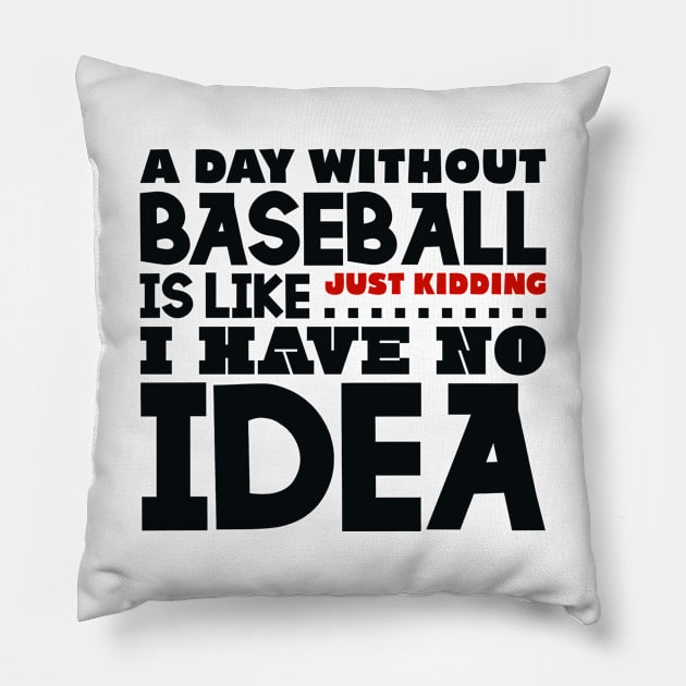 A day without baseball is like Pillow by colorsplash