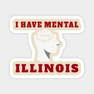 I Have Mental Illinois - Head NYS Magnet