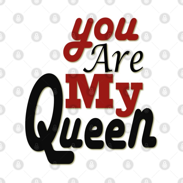 you are my queen tshirt by Day81