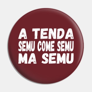 A Tenda semu come semu, ma semu - white text Pin