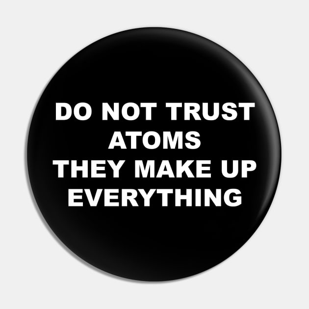 Do not Trust Atoms Pin by TheCosmicTradingPost